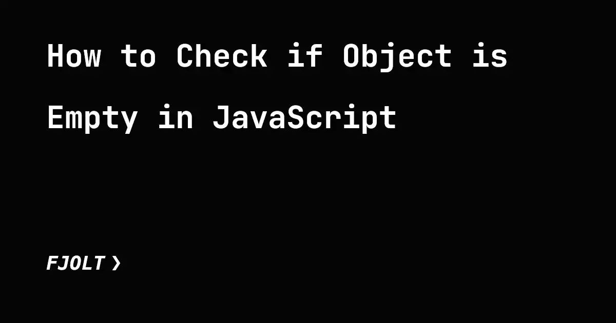 How To Check If Object Is Empty In JavaScript