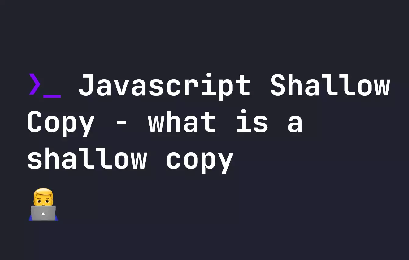 javascript-shallow-copies-what-is-a-shallow-copy