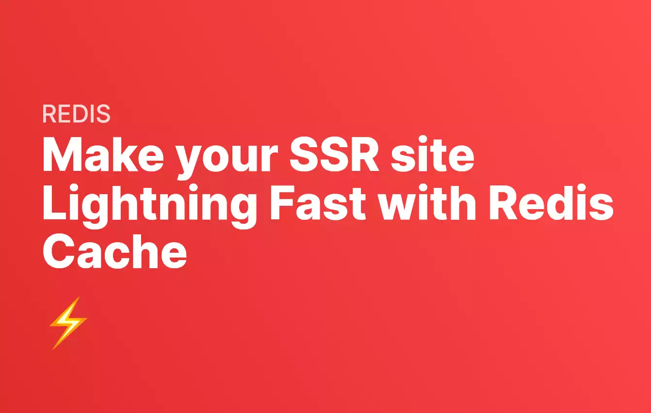 Make your SSR site Lightning Fast with Redis Cache
