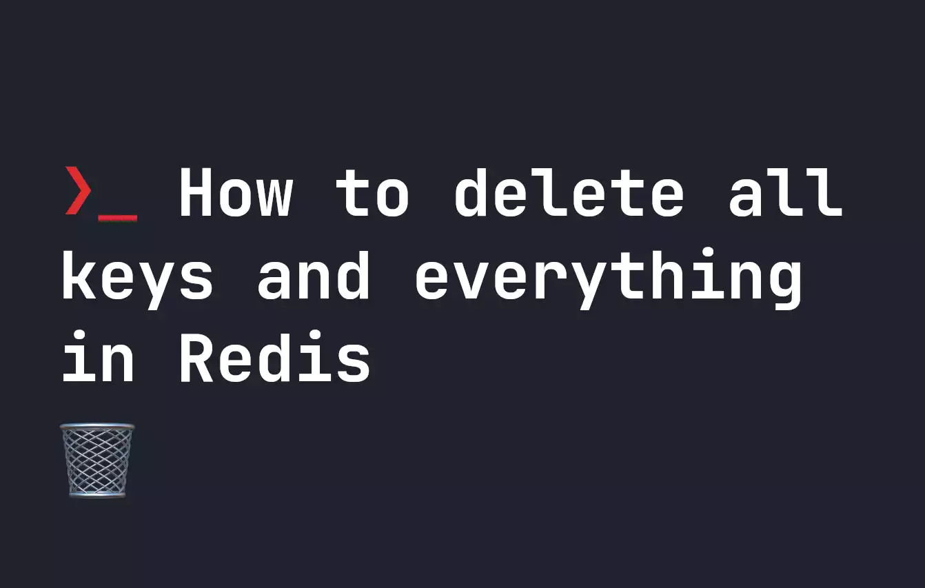 How To Delete All Keys And Everything In Redis