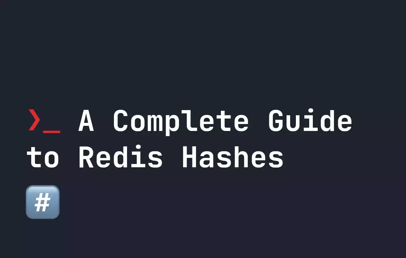 A Complete Guide To Redis Hashes