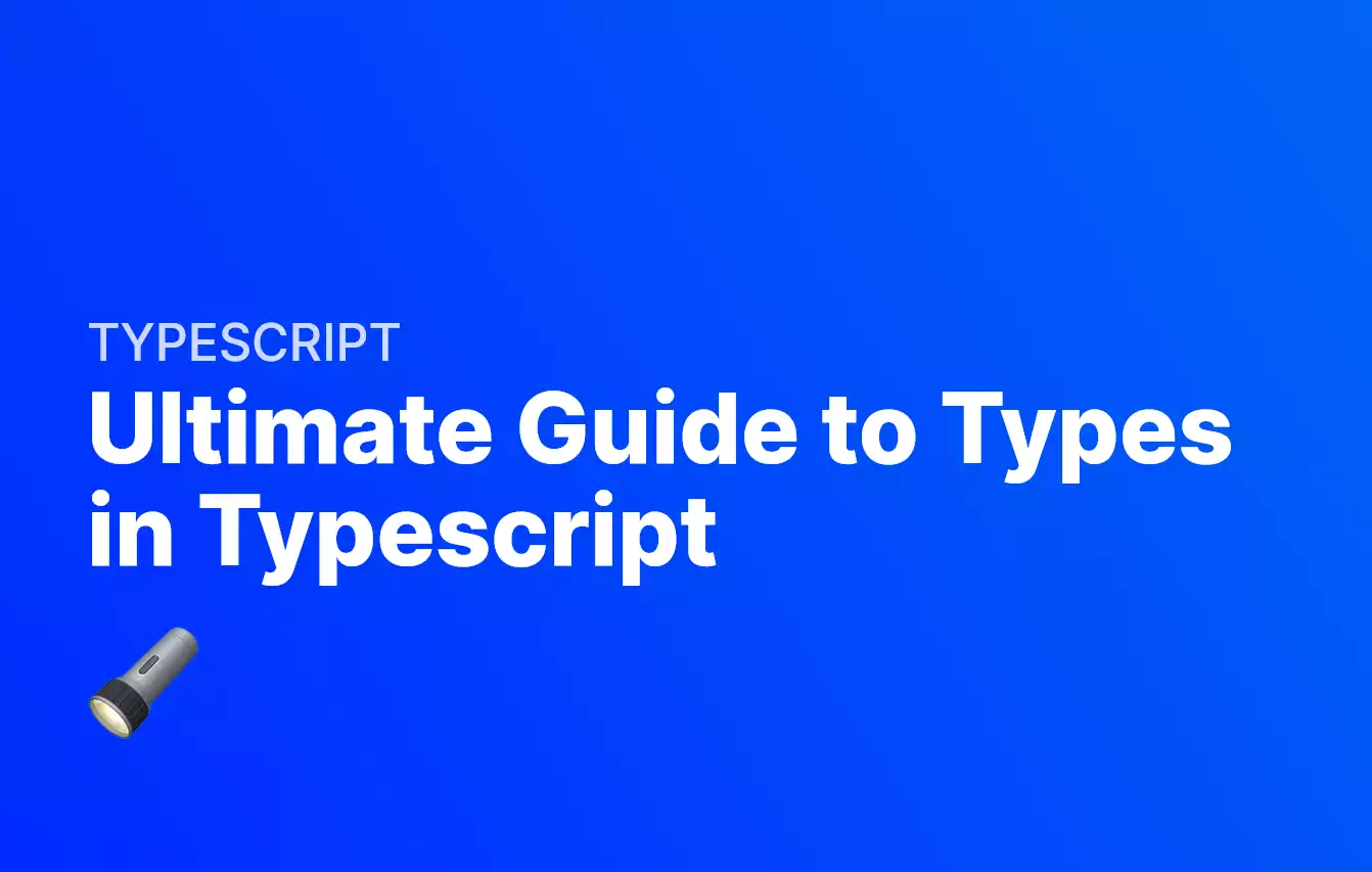 Ultimate Guide To Types In Typescript