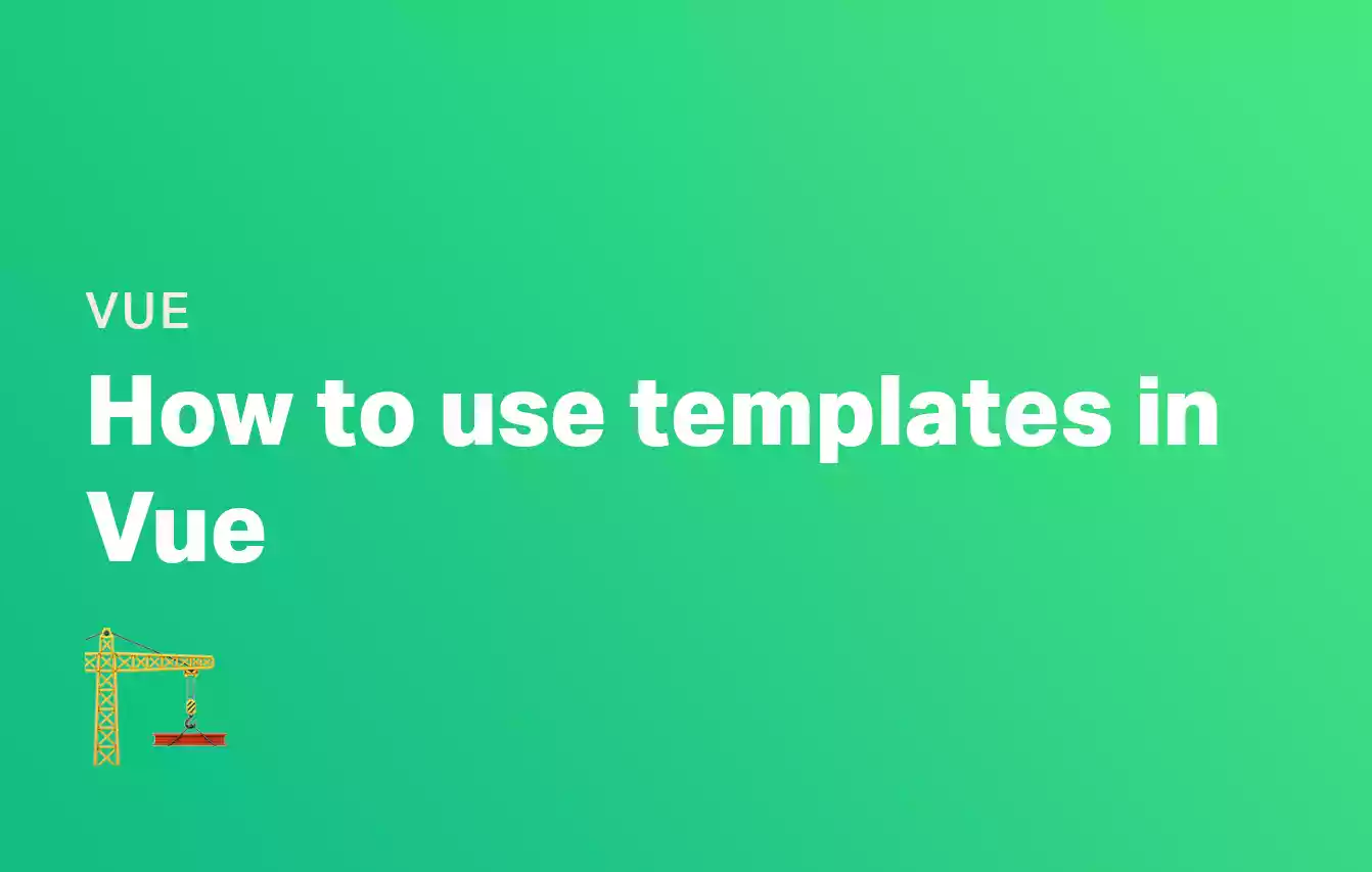 How to use Templates in Vue